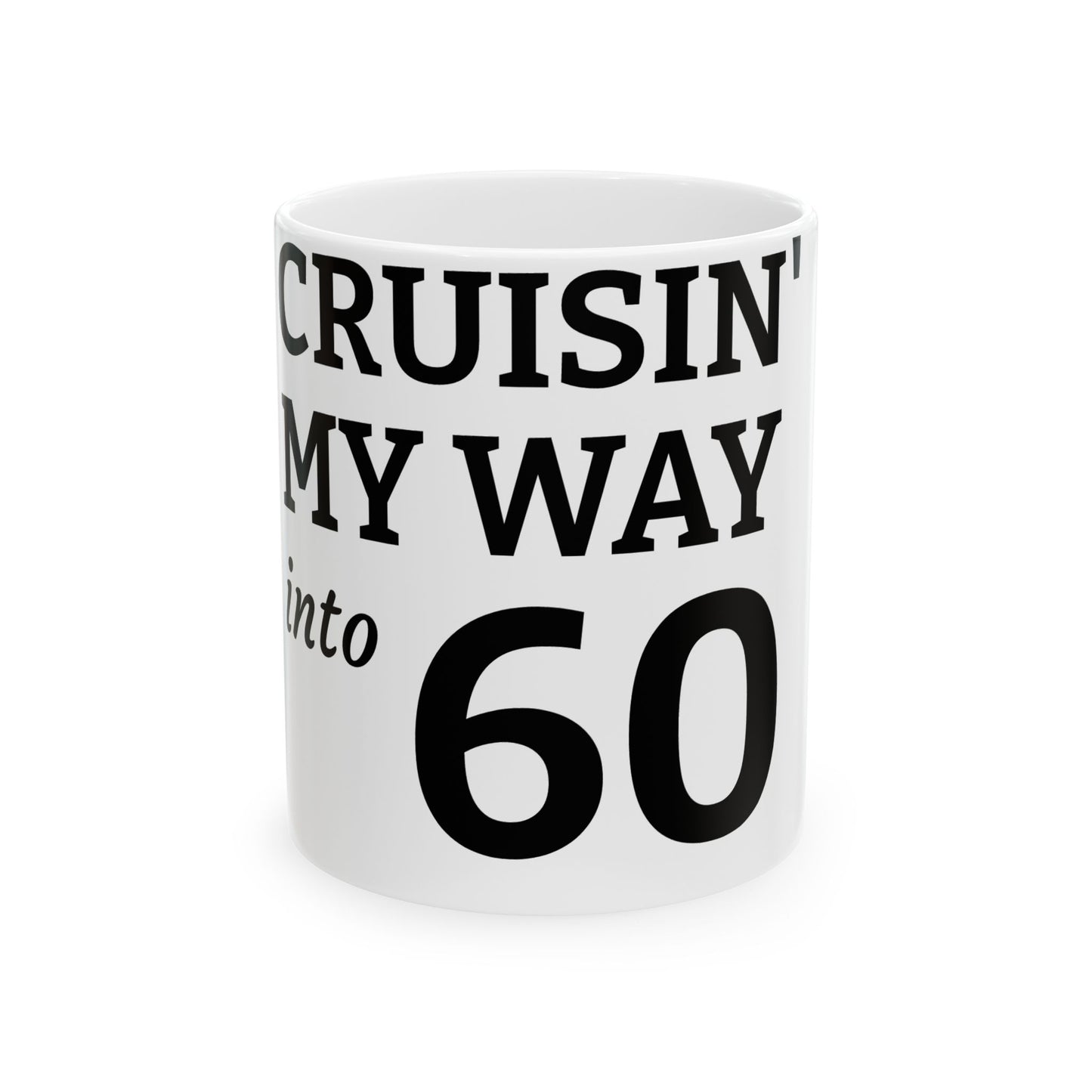 Cruisin' My Way Into 60 Ceramic Mug — 11oz/15oz Birthday Coffee Cup